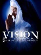 Visión. La historia de Hildegard Von Bingen