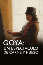 Goya: Un espectáculo de carne y hueso
